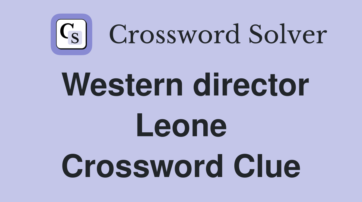 Western director Leone Crossword Clue