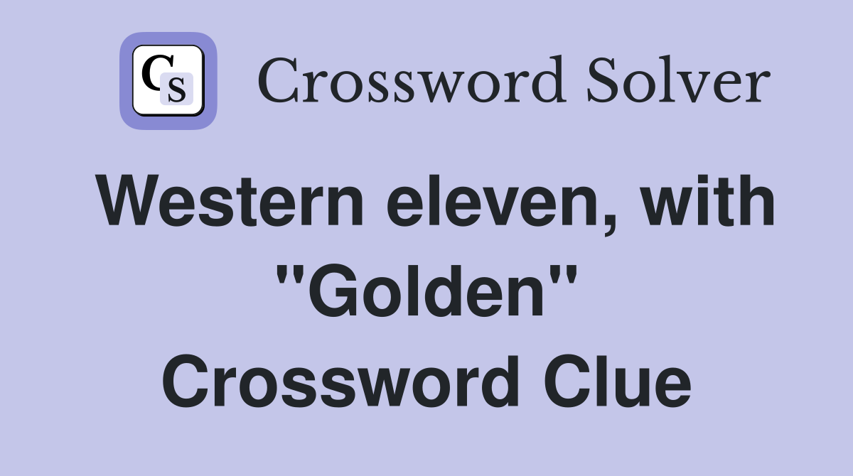 Western eleven, with "Golden" Crossword Clue