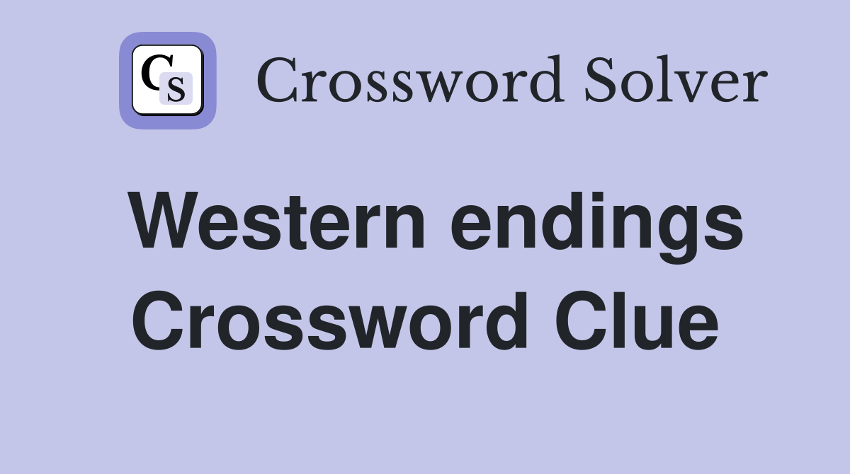 Western endings Crossword Clue