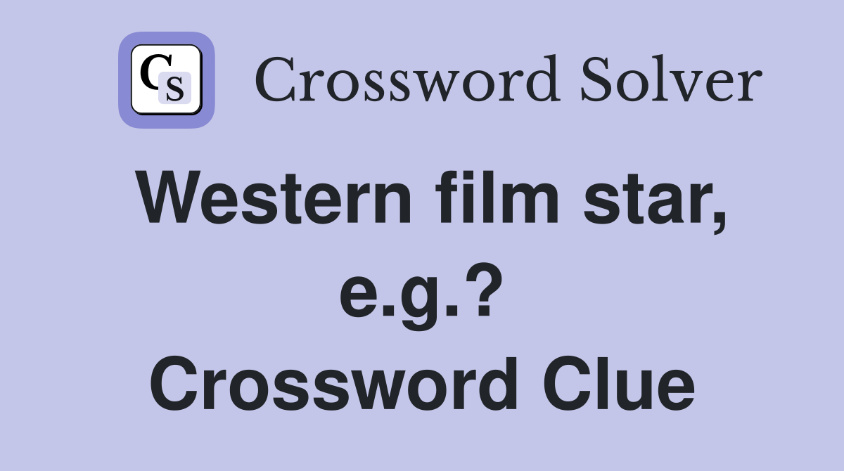 Western film star, e.g.? Crossword Clue
