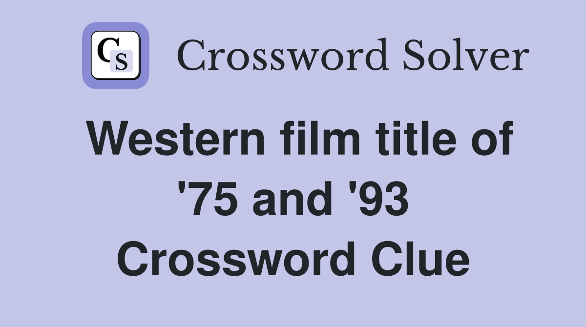 Western film title of '75 and '93 Crossword Clue