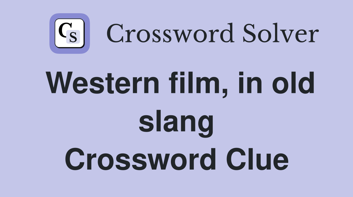 Western film, in old slang Crossword Clue