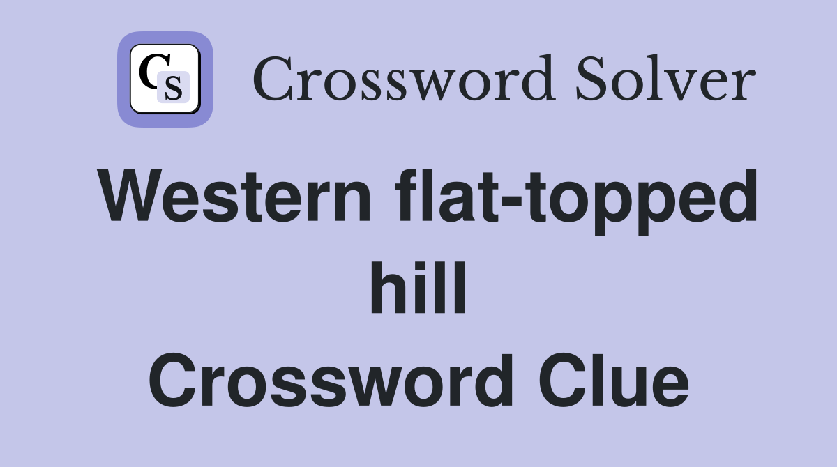 Western flat-topped hill Crossword Clue