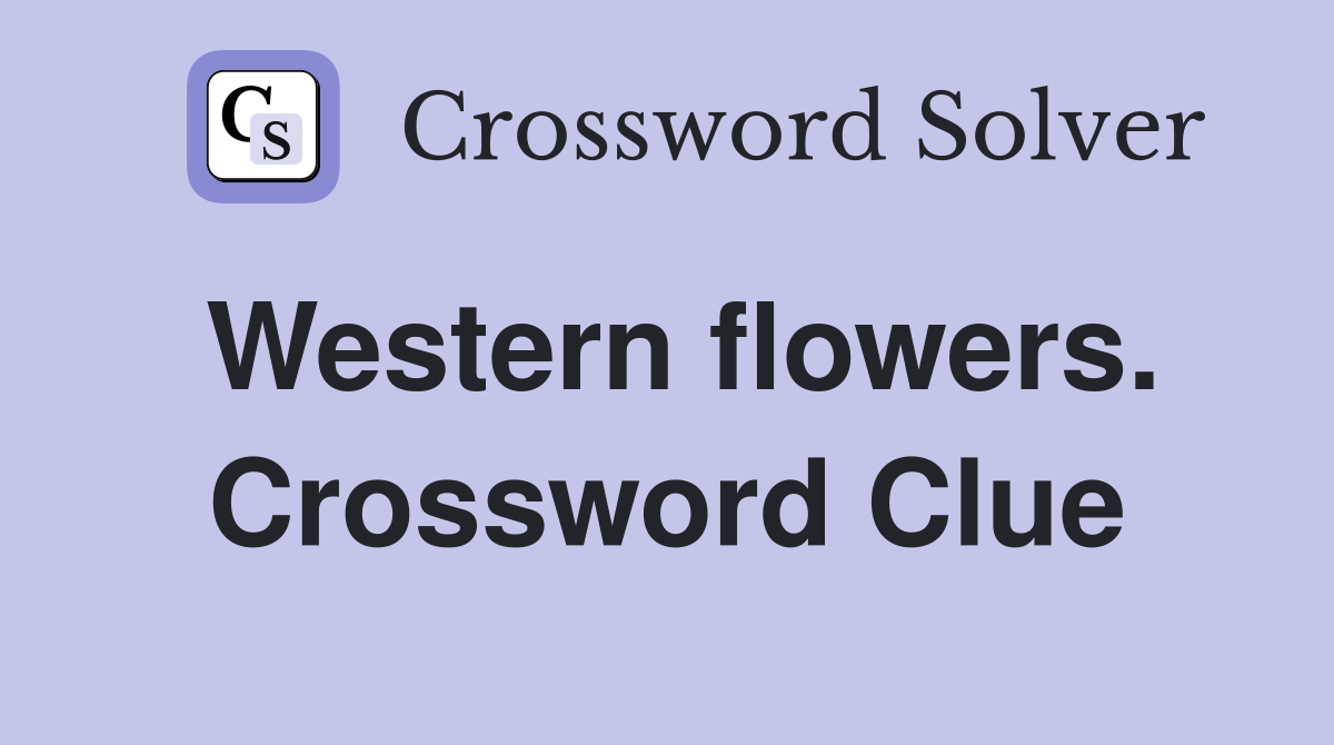 Western flowers. Crossword Clue