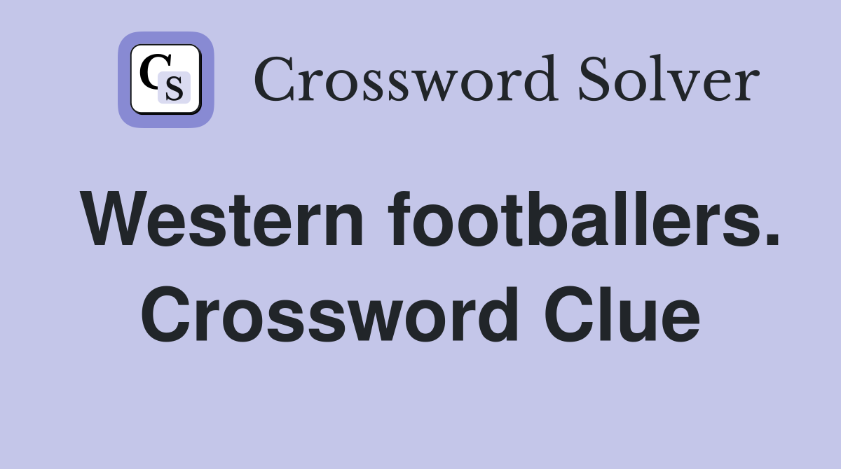 Western footballers. Crossword Clue