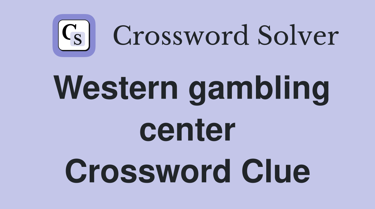Western gambling center Crossword Clue