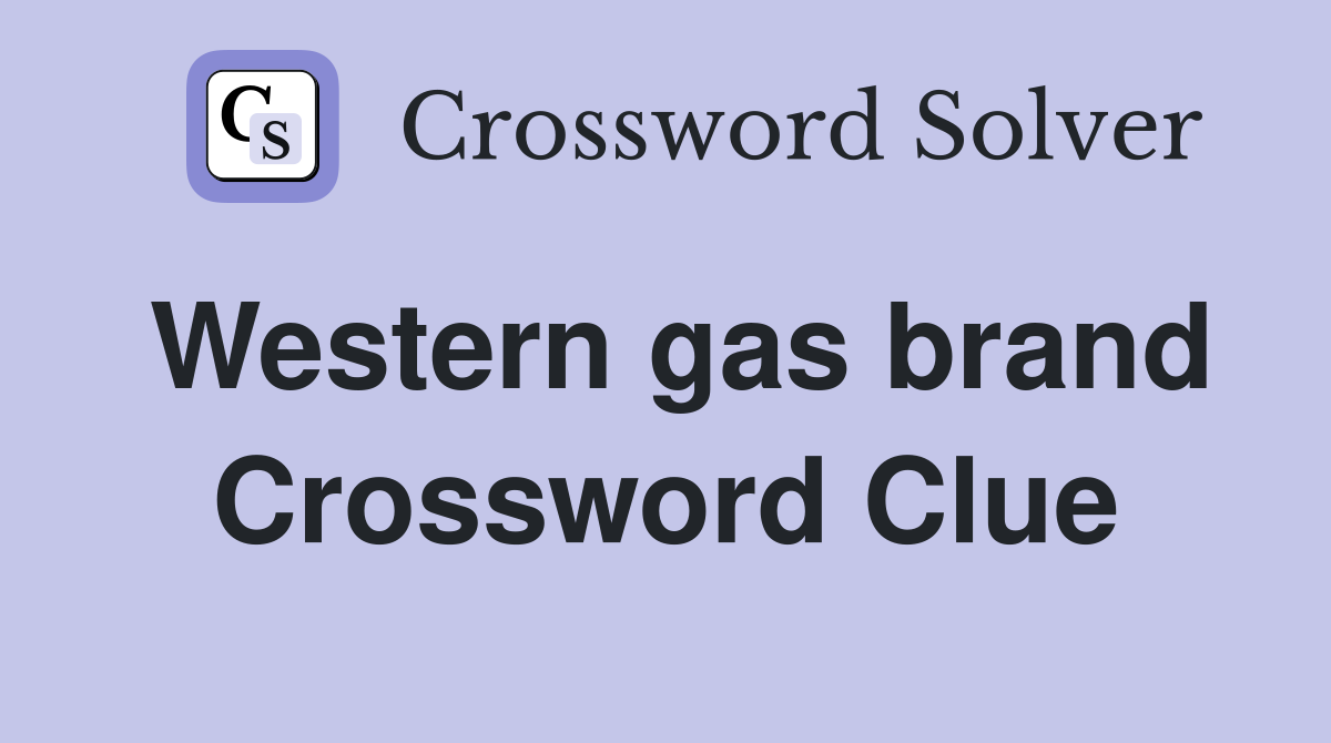 Western gas brand Crossword Clue