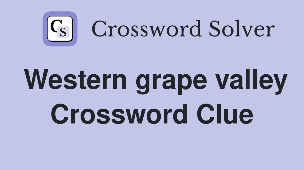 Western grape valley Crossword Clue
