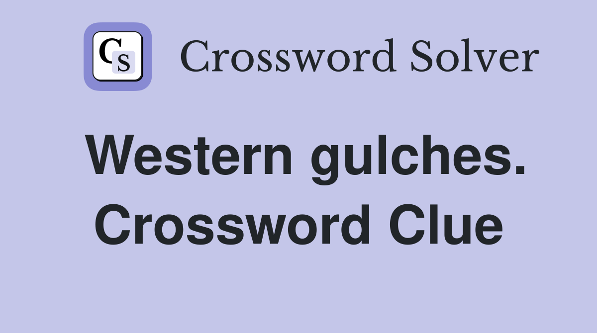Western gulches. Crossword Clue