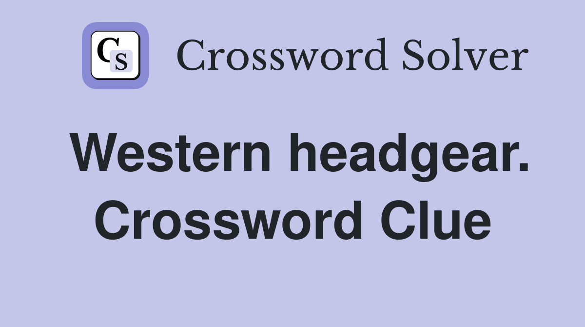 Western headgear. Crossword Clue