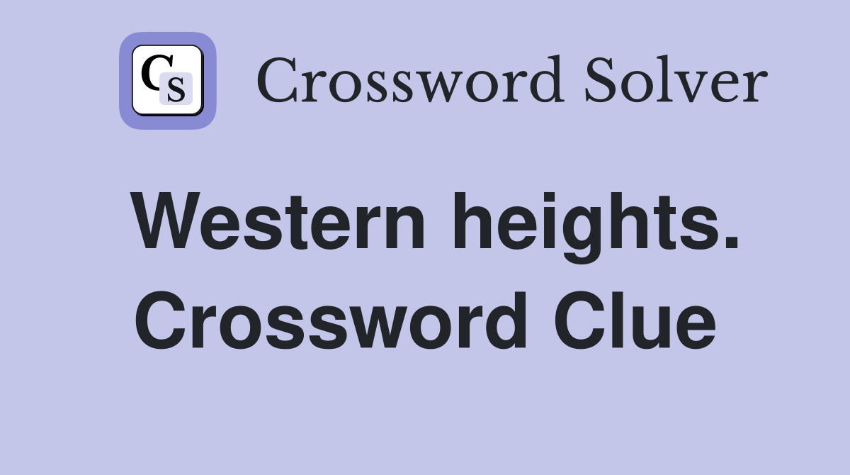 Western heights. Crossword Clue