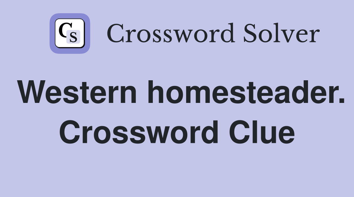 Western homesteader. Crossword Clue