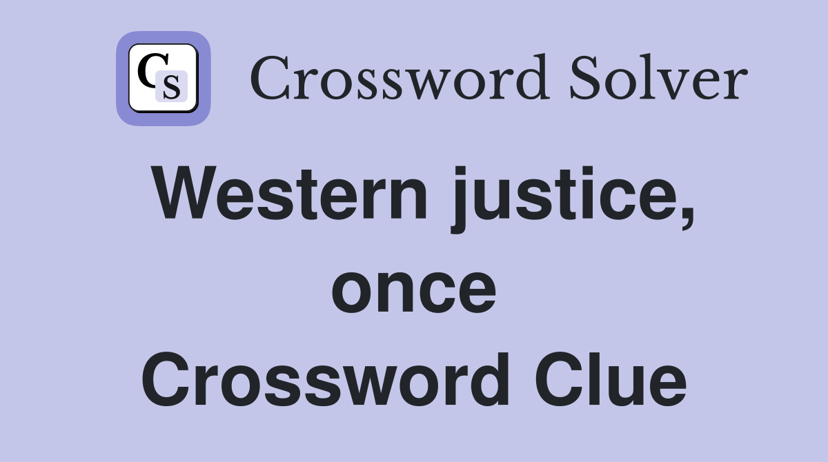 Western justice, once Crossword Clue