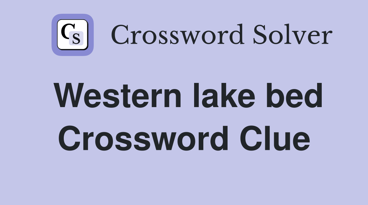 Western lake bed Crossword Clue