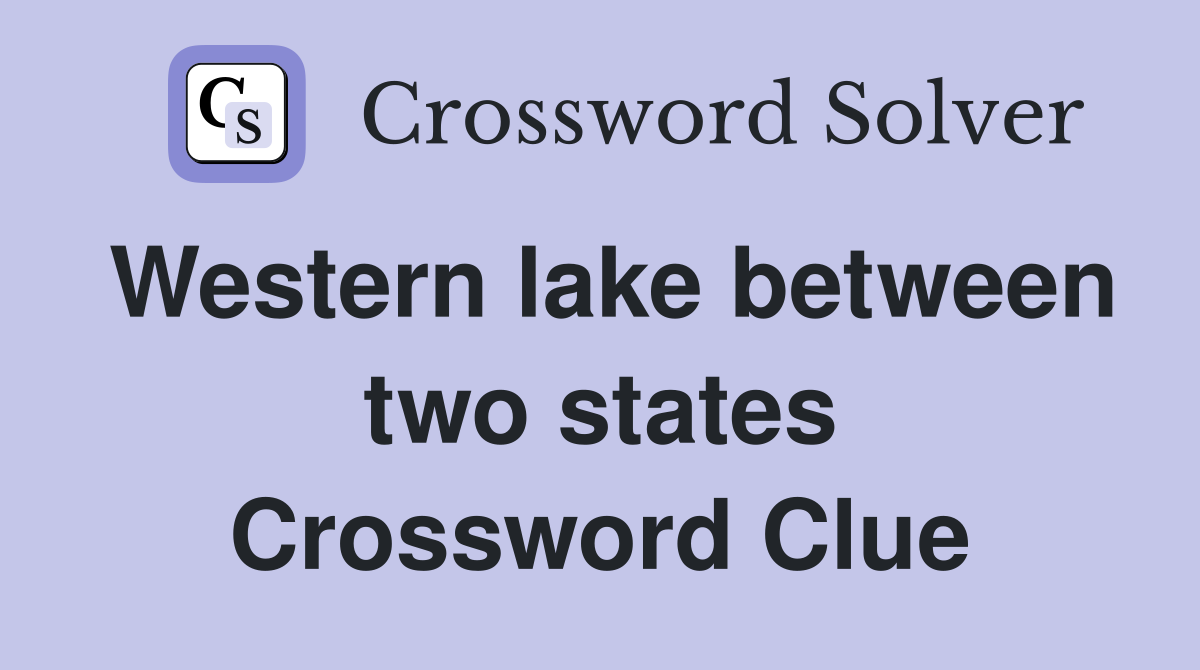 Western lake between two states Crossword Clue