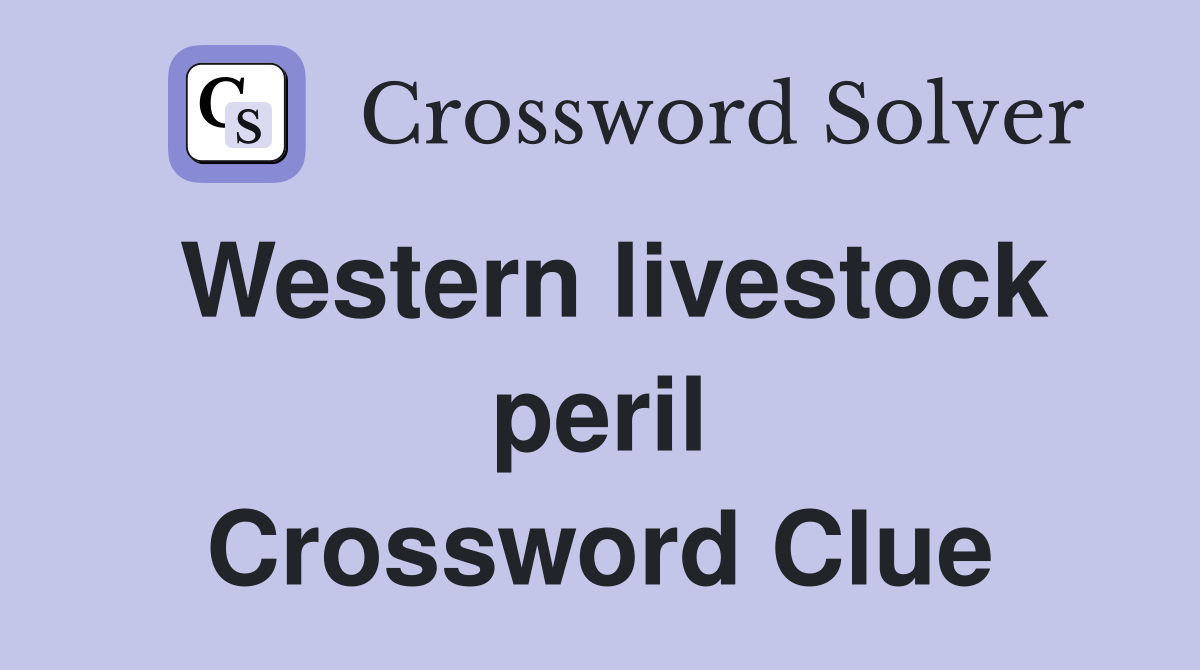 Western livestock peril Crossword Clue
