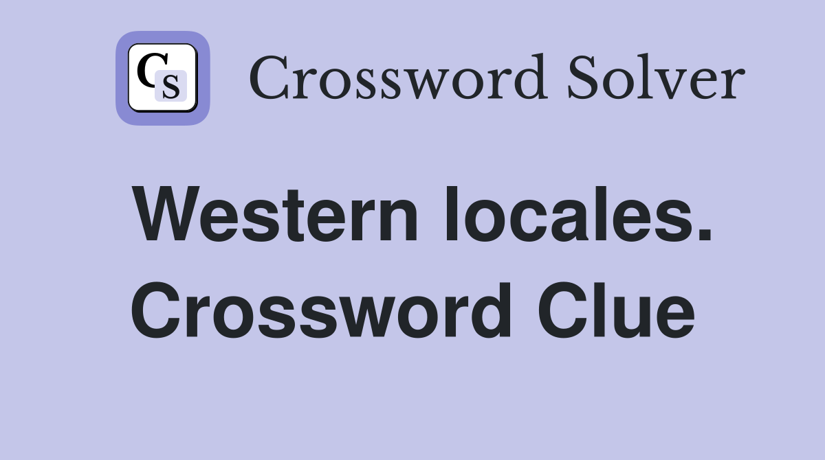 Western locales. Crossword Clue