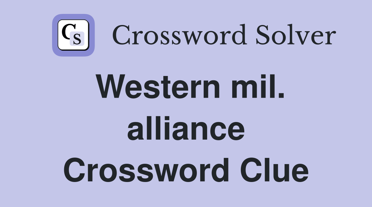 Western mil. alliance Crossword Clue