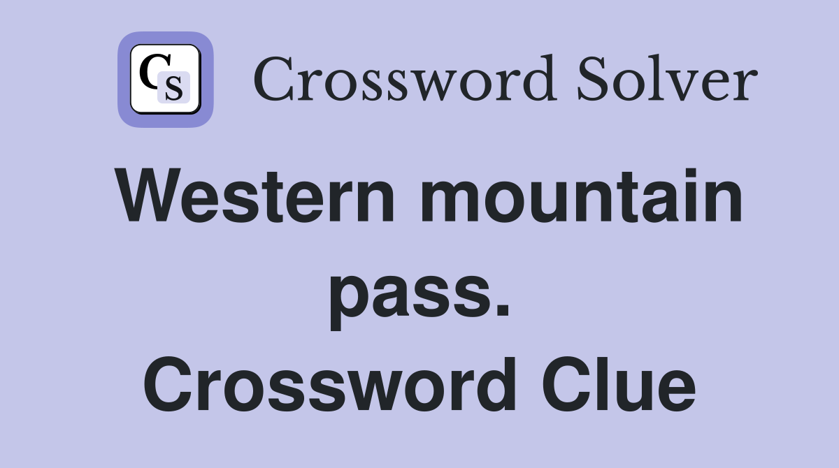Western mountain pass. Crossword Clue