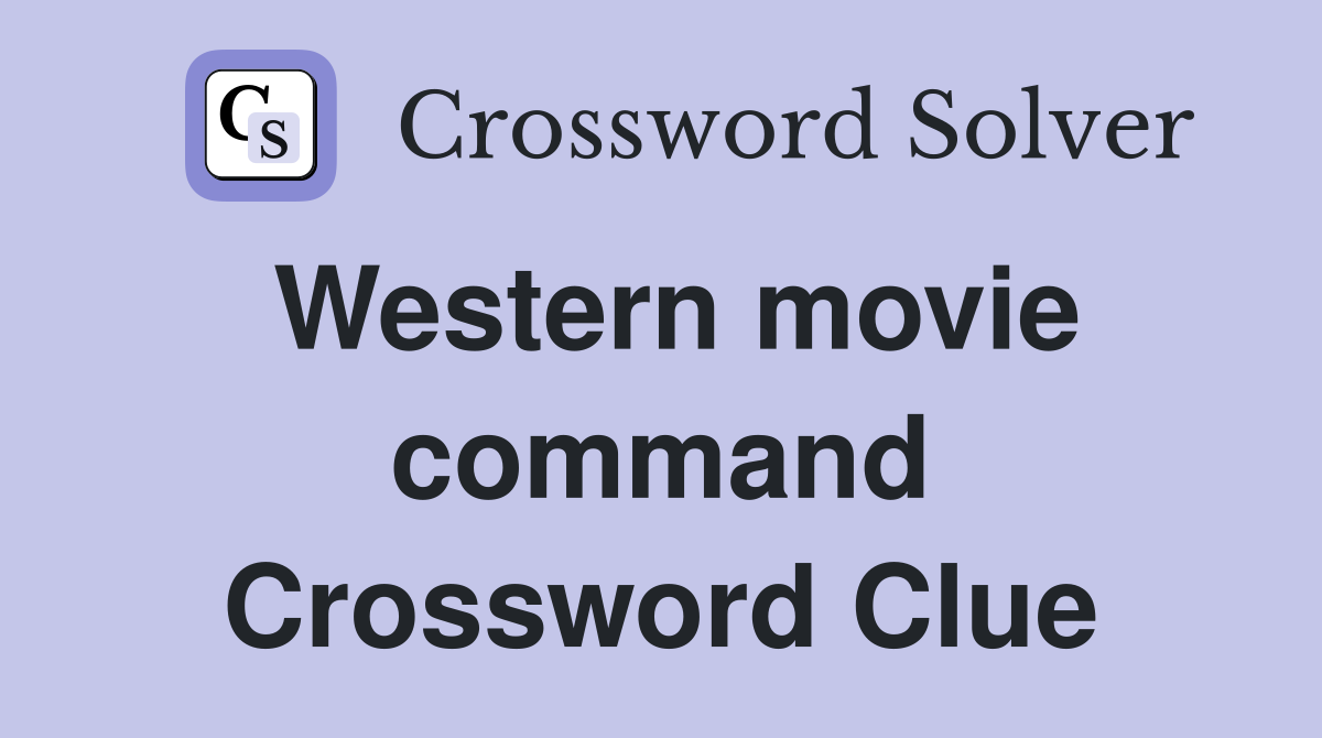 Western movie command Crossword Clue