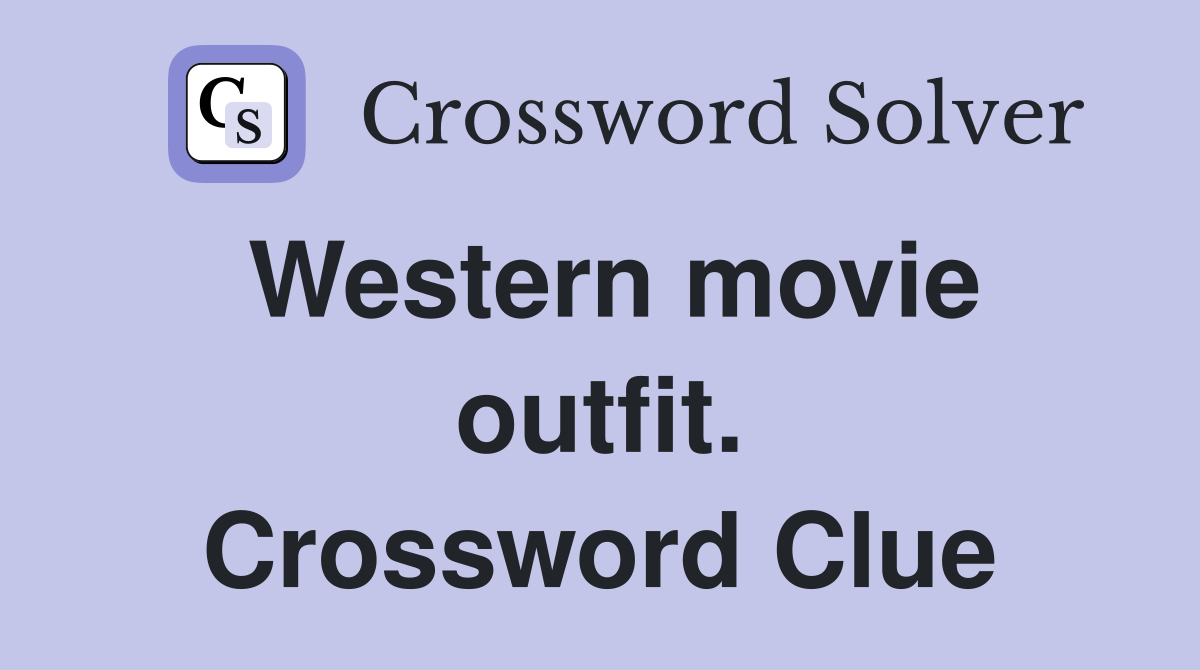 Western movie outfit. Crossword Clue