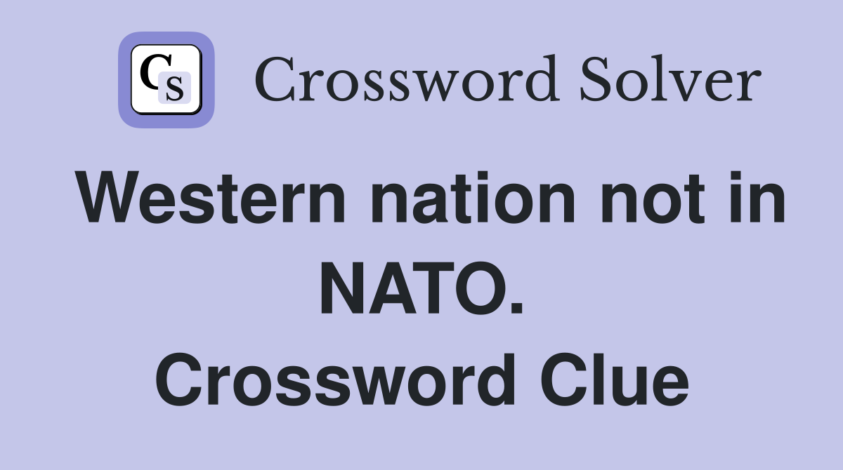 Western nation not in NATO. Crossword Clue