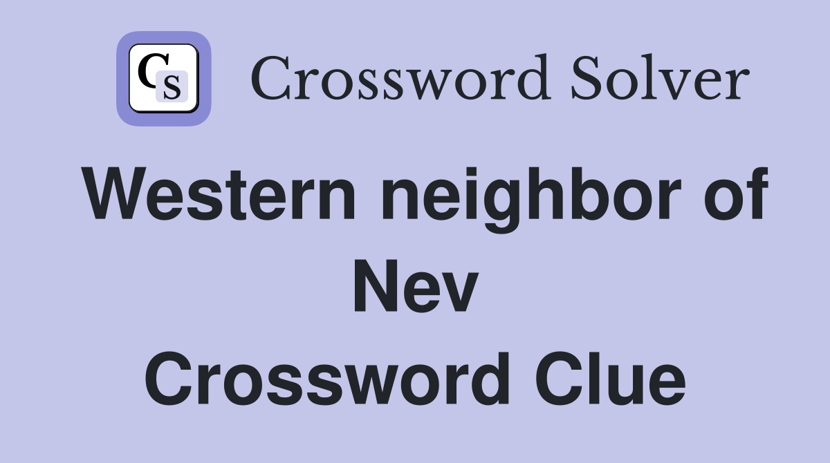 Western neighbor of Nev Crossword Clue