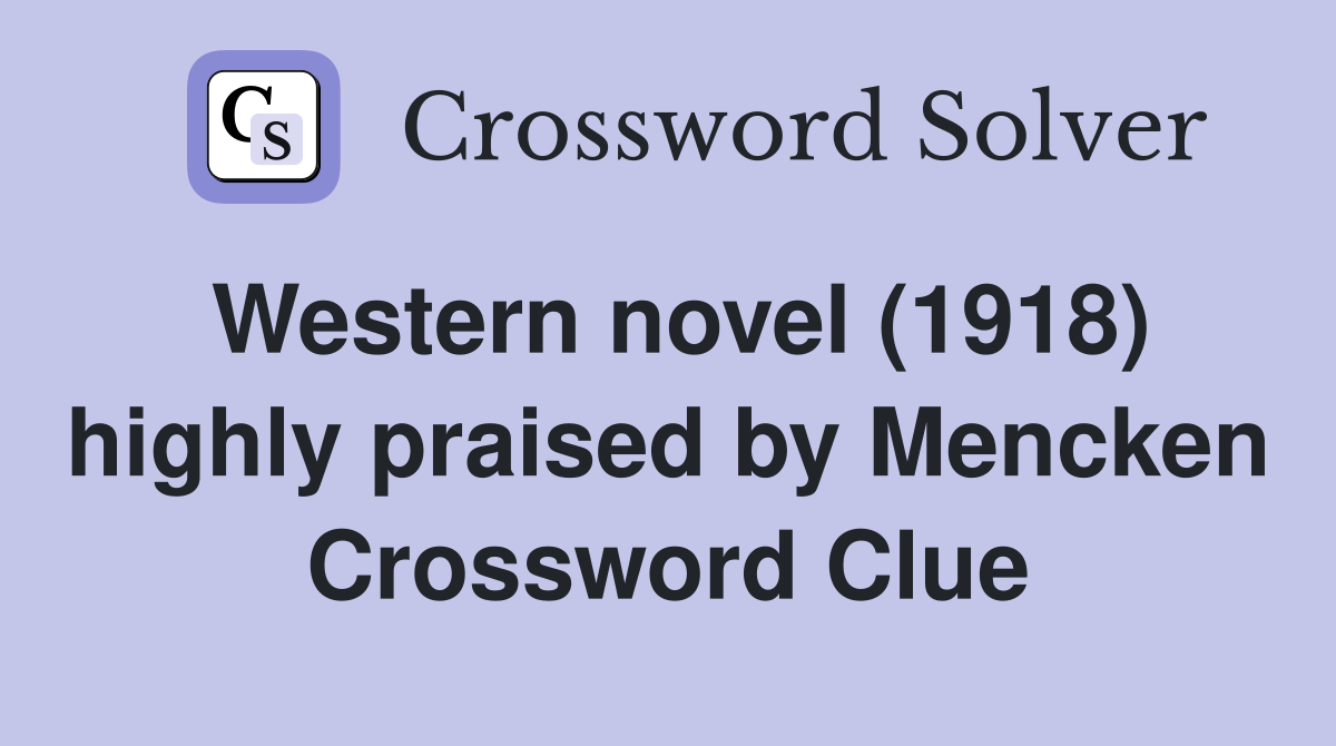 Western novel (1918) highly praised by Mencken Crossword Clue