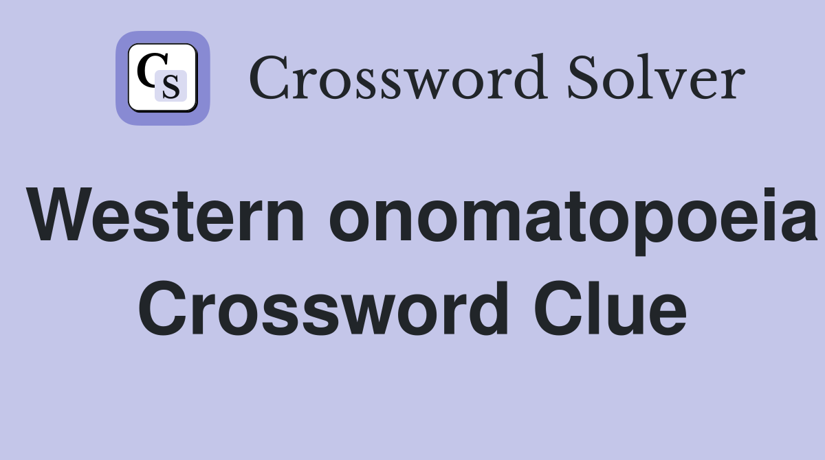 Western onomatopoeia Crossword Clue