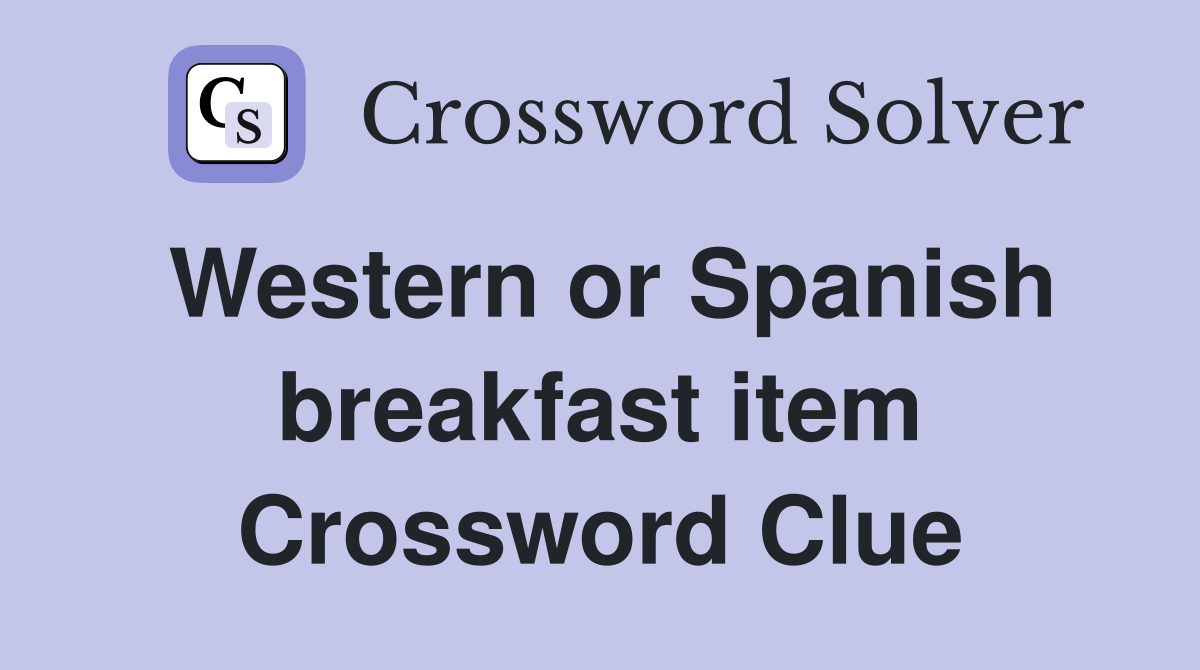Western or Spanish breakfast item Crossword Clue