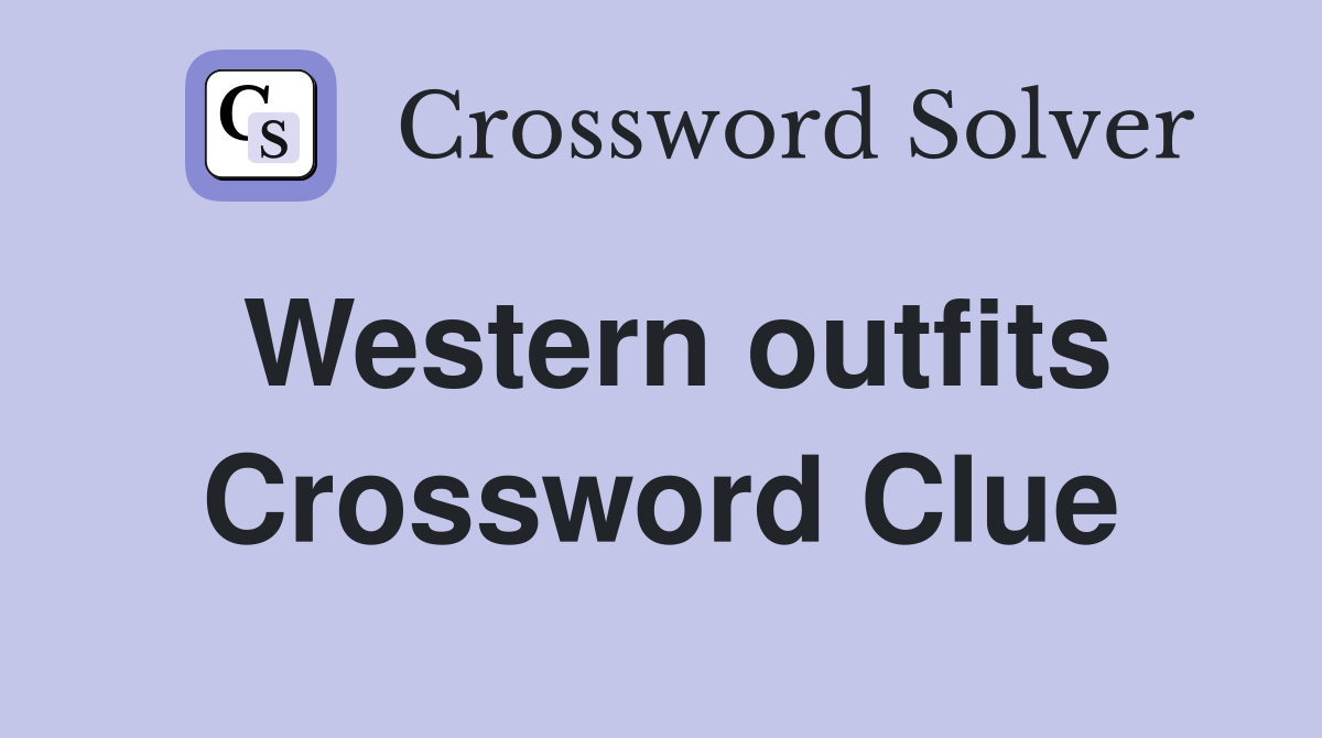 Western outfits Crossword Clue