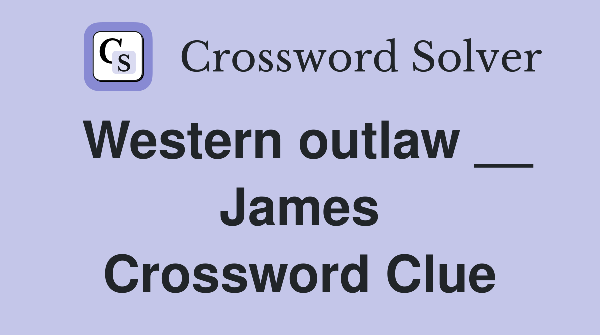 Western outlaw __ James Crossword Clue