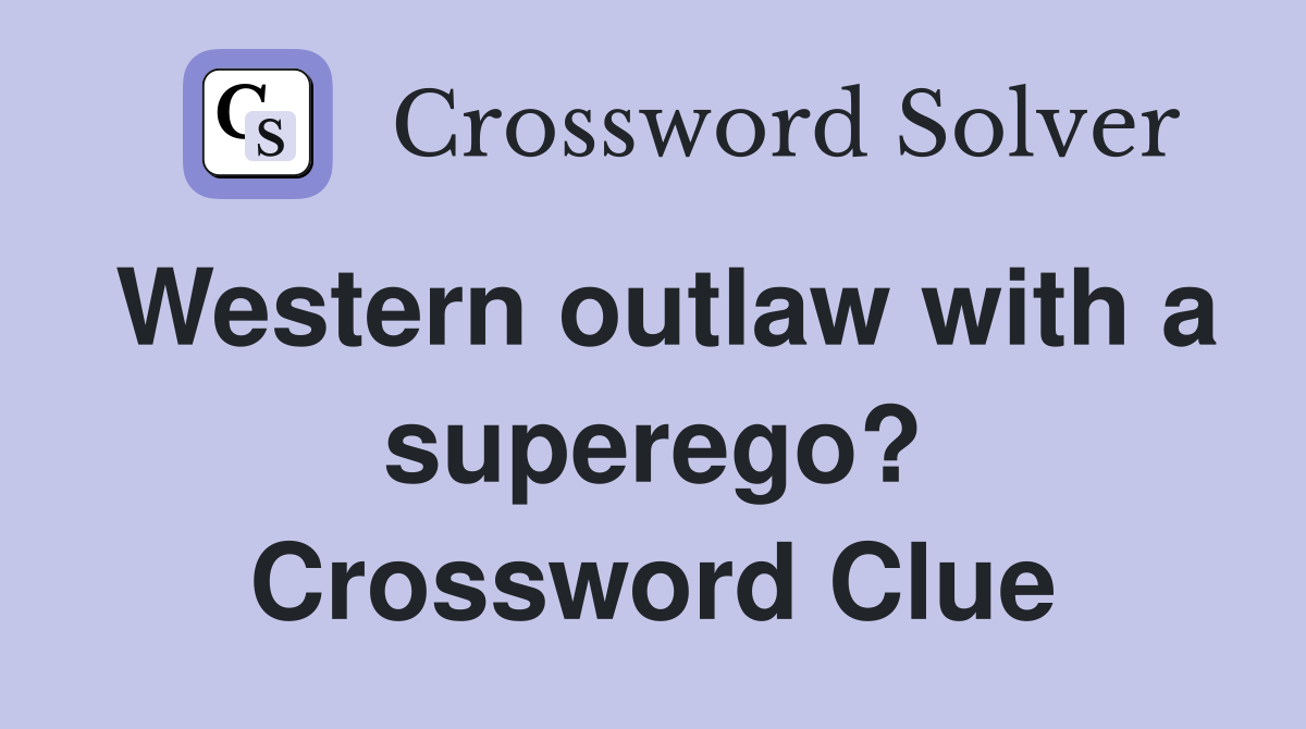 Western outlaw with a superego? Crossword Clue