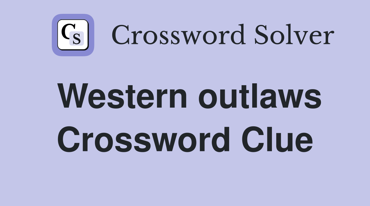 Western outlaws Crossword Clue