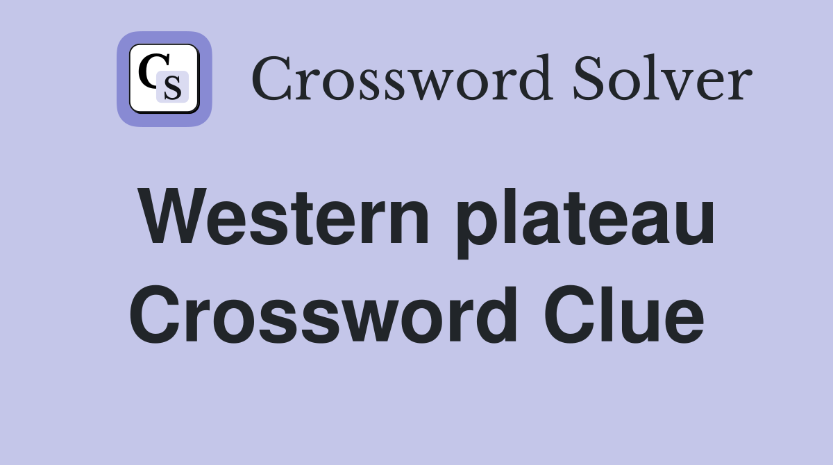 Western plateau Crossword Clue