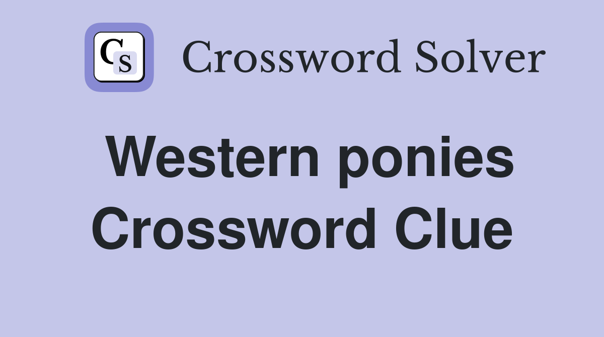 Western ponies Crossword Clue