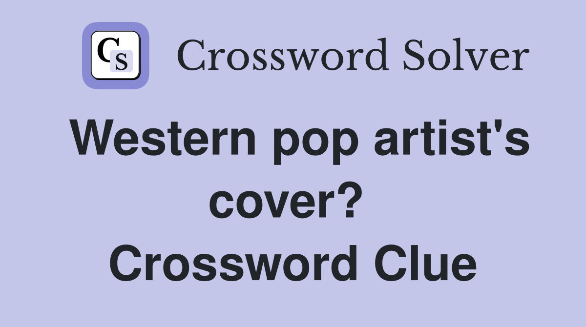 Western pop artist's cover?  Crossword Clue