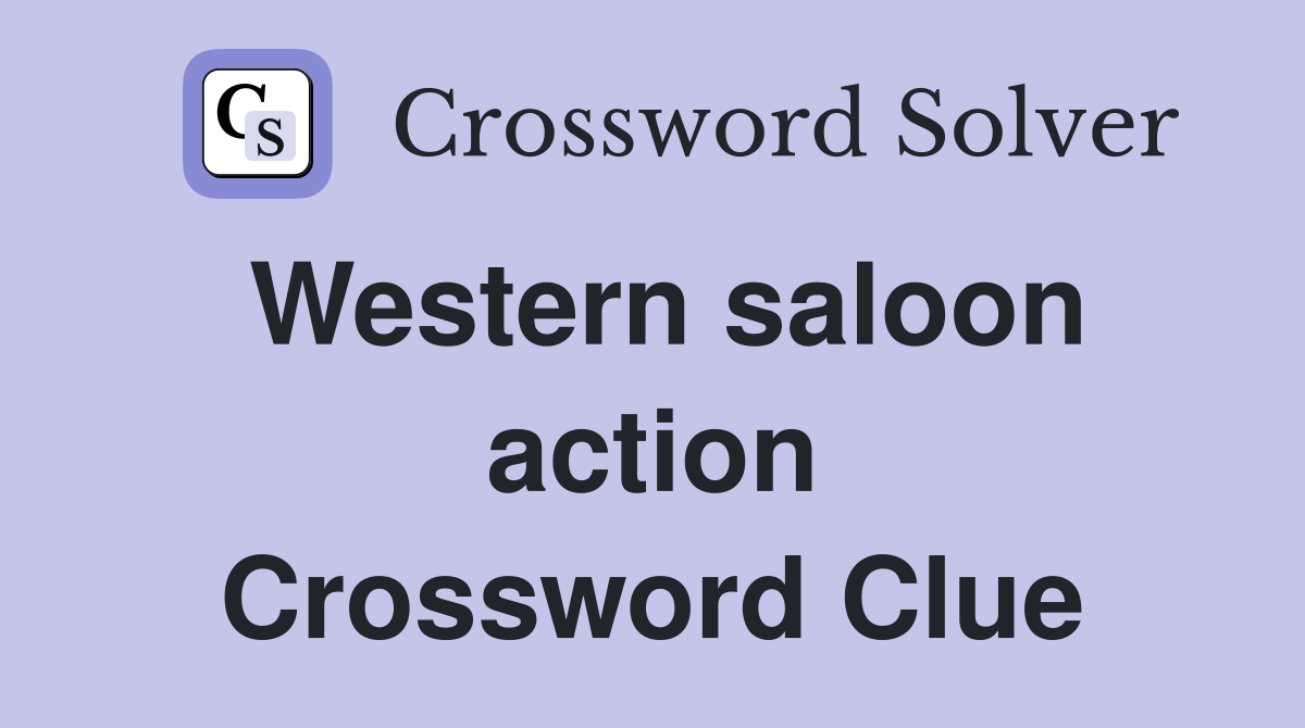 Western saloon action Crossword Clue