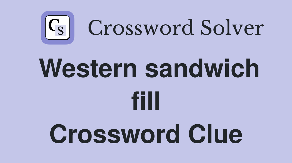 Western sandwich fill Crossword Clue