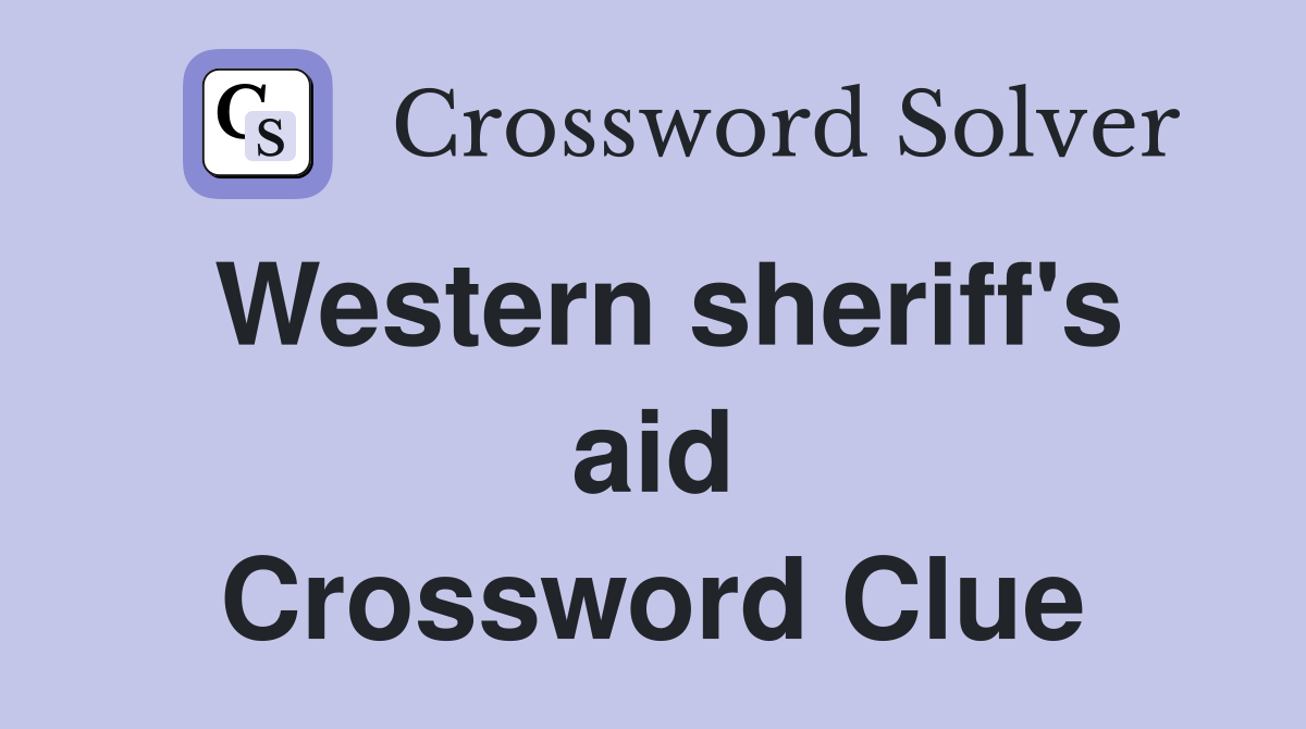 Western sheriff's aid Crossword Clue