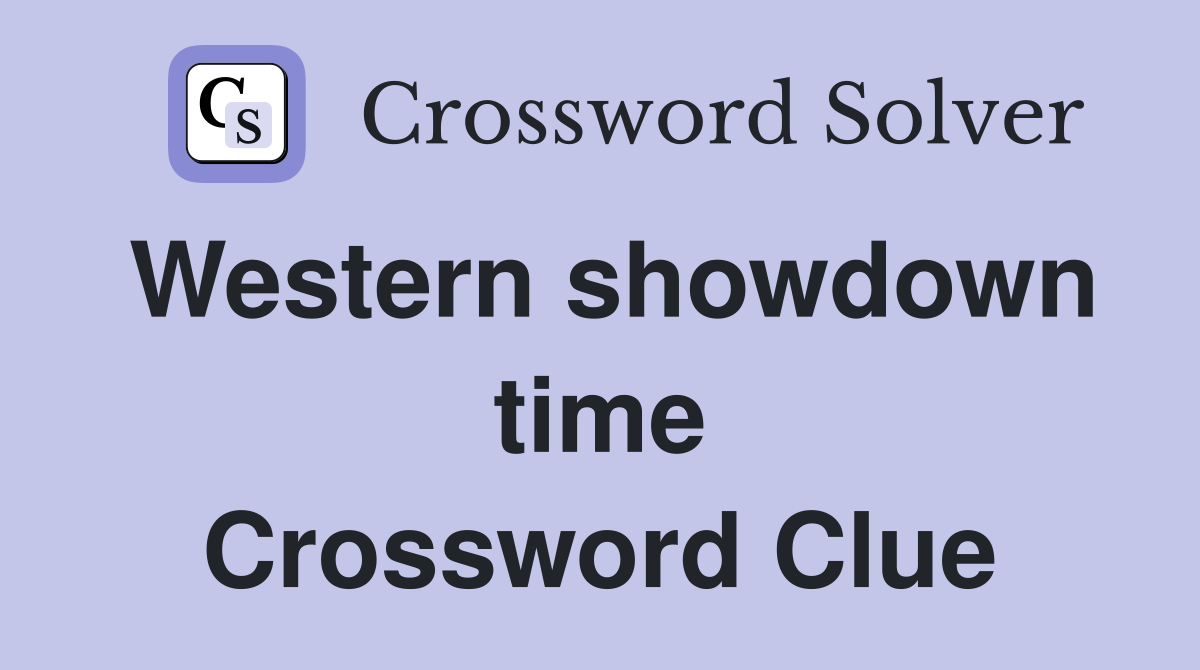 Western showdown time Crossword Clue