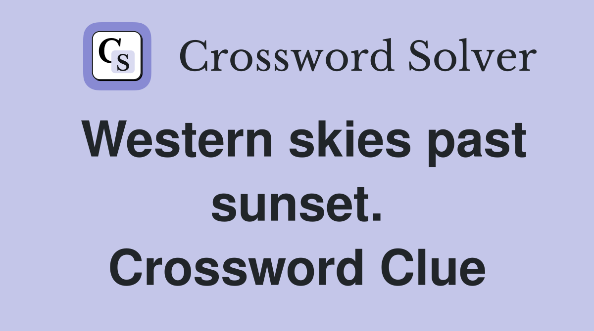 Western skies past sunset. Crossword Clue