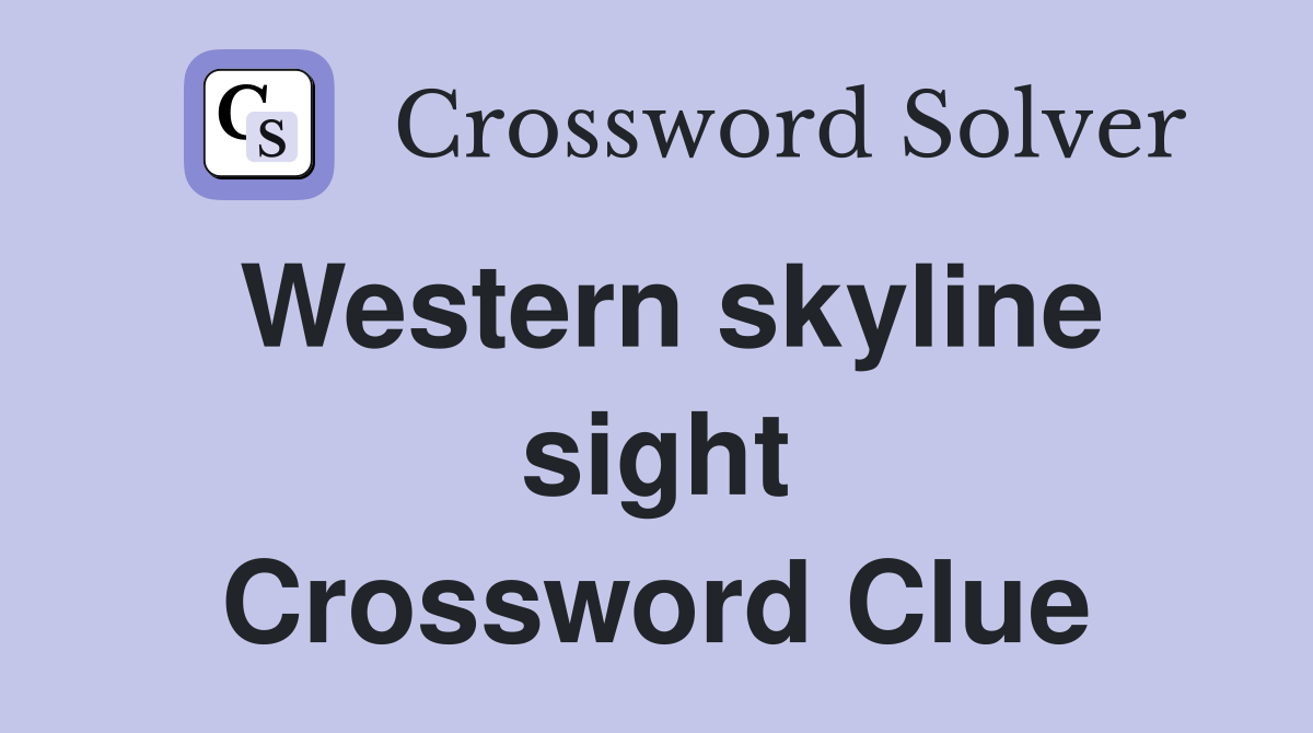 Western skyline sight Crossword Clue