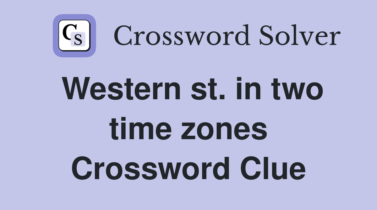 Western st. in two time zones Crossword Clue