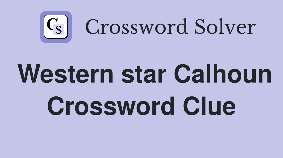 Western star Calhoun Crossword Clue