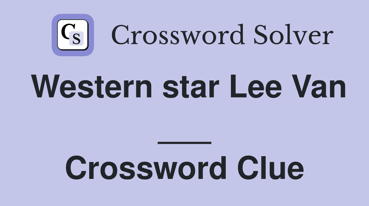 Western star Lee Van ___ Crossword Clue