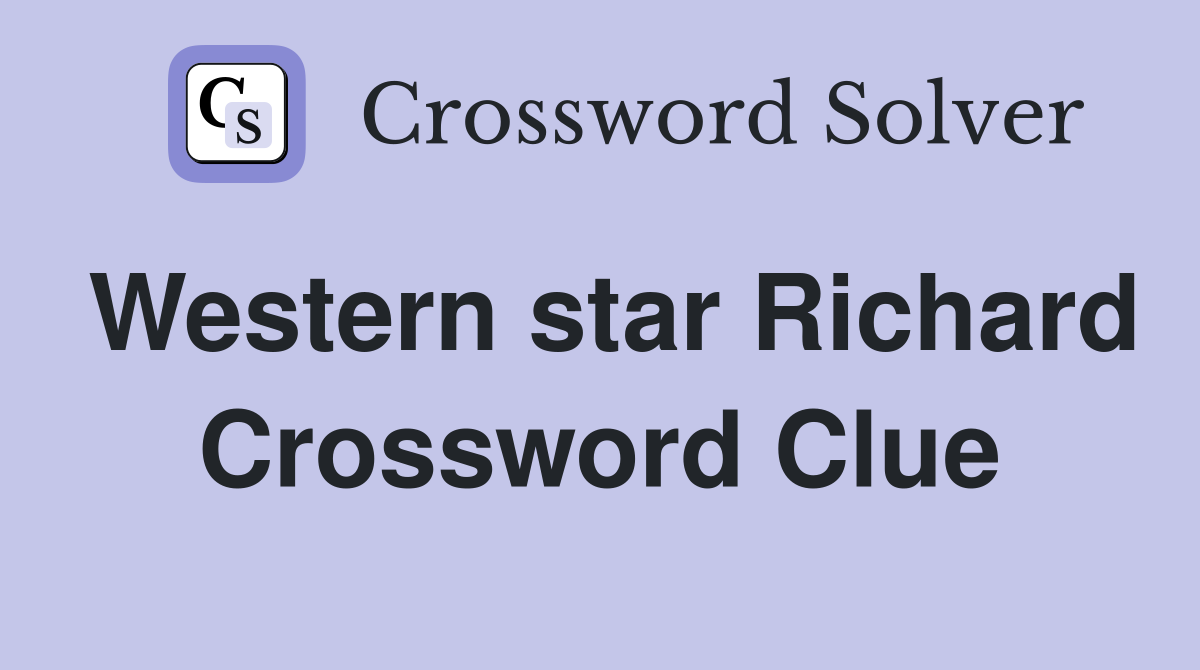 Western star Richard Crossword Clue