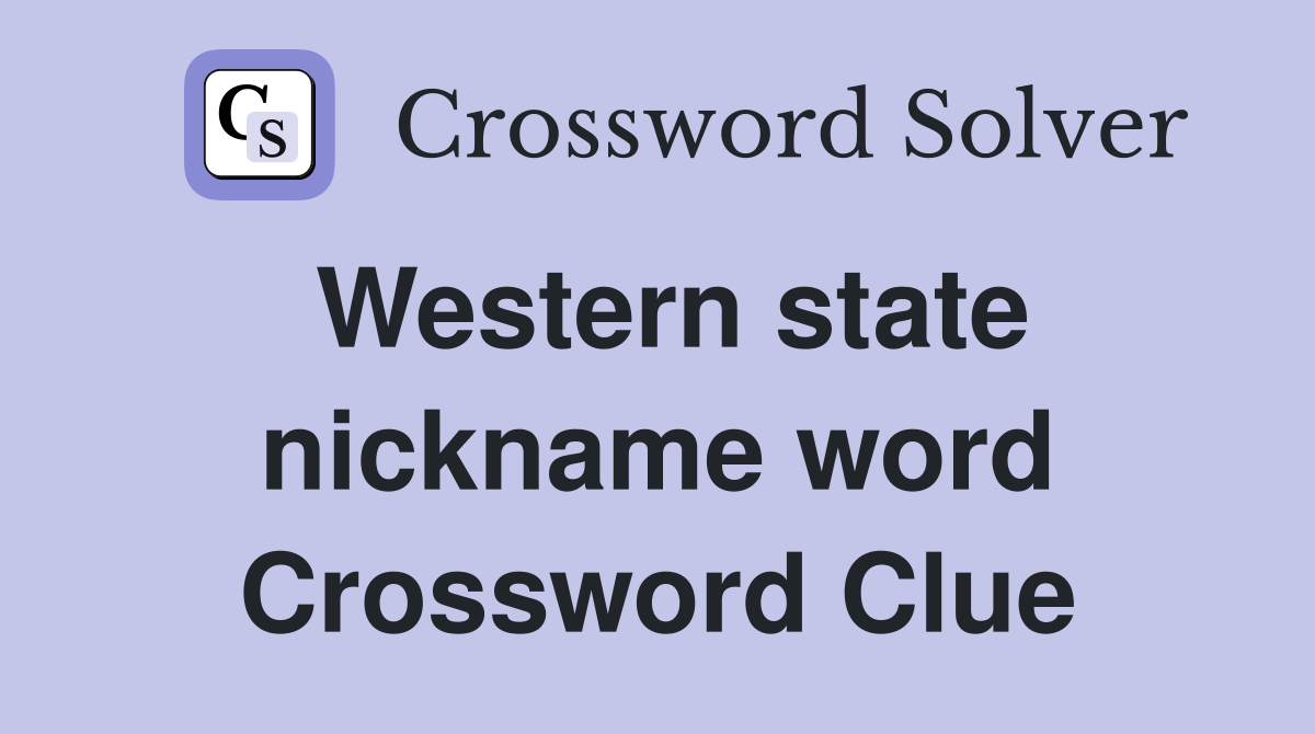 Western state nickname word Crossword Clue