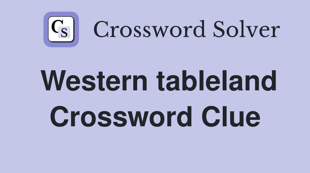 Western tableland Crossword Clue