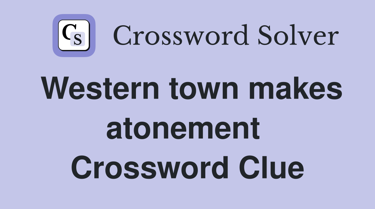 Western town makes atonement  Crossword Clue
